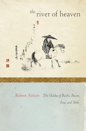 Aitken, Robert. The River of Heaven - The Haiku of Basho, Buson, Issa, and Shiki. Catapult, 2011.