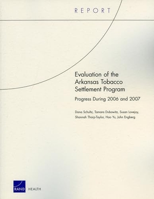 Schultz, Dana / Dubowitz, Tamara et al. Evaluation of the Arkansas Tobacco Settlement Program - Progress During 2006 and 2007. RAND Corporation, 2009.