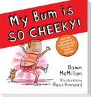 My Bum is SO CHEEKY! (PB)