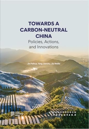 Yang, Jianchu / Jin et al. Towards a Carbon-Neutral China: Policies, Actions, and Innovations. Paths Publishing Group, 2024.