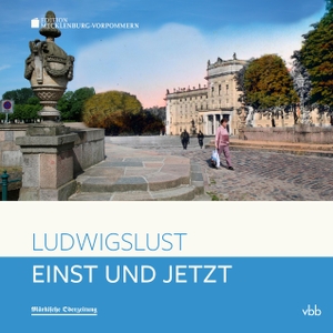 Klook, Astrid. Einst und Jetzt - Ludwigslust. Verlag Berlin Brandenburg, 2018.