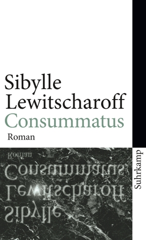 Lewitscharoff, Sibylle. Consummatus - Roman. Suhrkamp Verlag AG, 2010.