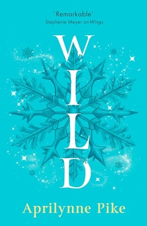 Pike, Aprilynne. Wild. HarperCollins Publishers, 2025.