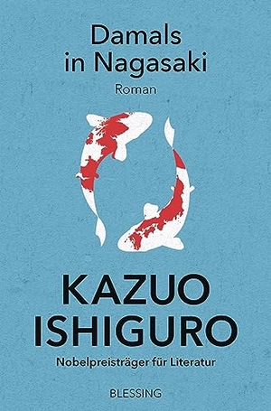 Ishiguro, Kazuo. Damals in Nagasaki - Roman. Blessing Karl Verlag, 2021.