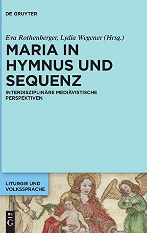 Wegener, Lydia / Eva Rothenberger (Hrsg.). Maria in Hymnus und Sequenz - Interdisziplinäre mediävistische Perspektiven. De Gruyter, 2017.