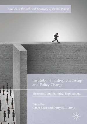 Jarvis, Darryl S. L. / Caner Bakir (Hrsg.). Institutional Entrepreneurship and Policy Change - Theoretical and Empirical Explorations. Springer International Publishing, 2018.