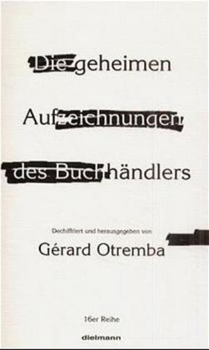 Otremba, Gerard.. Die geheimen Aufzeichnungen des Buchhändlers. Dielmann Axel Verlag, 1998.