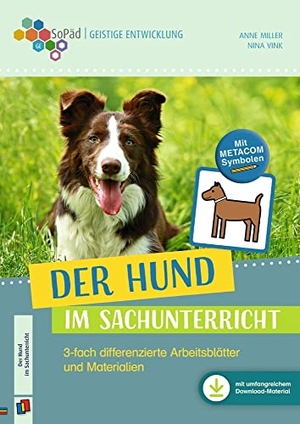 Vink, Nina / Anne Miller. Der Hund im Sachunterricht - 3-fach differenzierte Arbeitsblätter und Materialien. Für Kinder mit Förderschwerpunkt Geistige Entwicklung. Mit METACOM-Symbolen. Inkl. umfangreichem Download-Material. Verlag an der Ruhr GmbH, 2024.