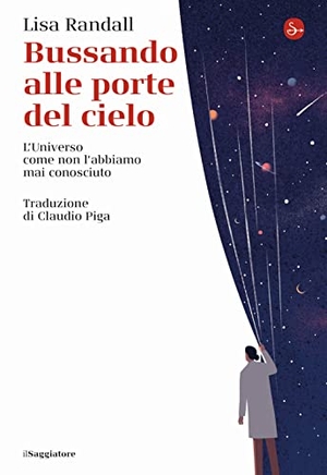 Randall, Lisa. Bussando alle porte del cielo. L'Universo come non l'abbiamo mai conosciuto. , 2022.