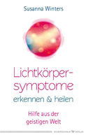 Lichtkörpersymptome erkennen und heilen
