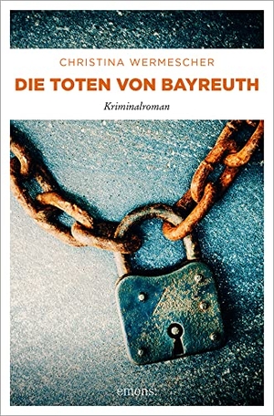 Wermescher, Christina. Die Toten von Bayreuth - Kriminalroman. Emons Verlag, 2023.