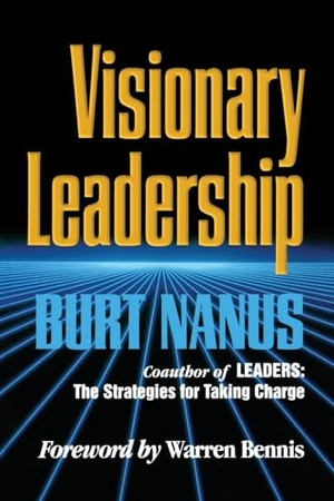 Nanus, Burt. Visionary Leadership. John Wiley & Sons, 1995.