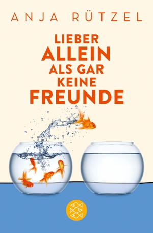 Rützel, Anja. Lieber allein als gar keine Freunde. S. Fischer Verlag, 2018.