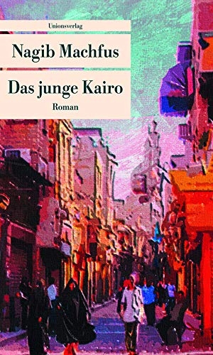 Machfus, Nagib. Das junge Kairo. Unionsverlag, 2013.