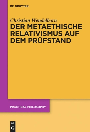 Wendelborn, Christian. Der metaethische Relativismus auf dem Prüfstand. De Gruyter, 2016.