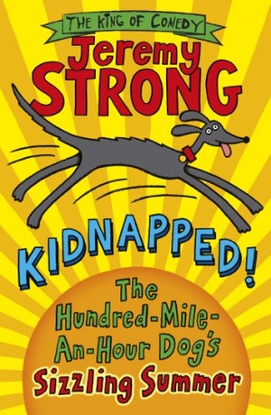 Strong, Jeremy. Kidnapped! The Hundred-Mile-an-Hour Dog's Sizzling Summer. Penguin Random House Children's UK, 2014.