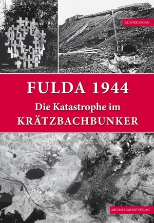 Sagan, Günter. Fulda 1944 - Die Katastrophe im Krätzbachbunker. Imhof Verlag, 2022.