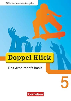 Adam, Grit / Deters, Ulrich et al. Doppel-Klick - Differenzierende Ausgabe. 5. Schuljahr. Das Arbeitsheft Basis. Cornelsen Verlag GmbH, 2009.