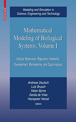 Deutsch, Andreas / Lutz Brusch et al (Hrsg.). Mathematical Modeling of Biological Systems, Volume I - Cellular Biophysics, Regulatory Networks, Development, Biomedicine, and Data Analysis. Birkhäuser Boston, 2007.