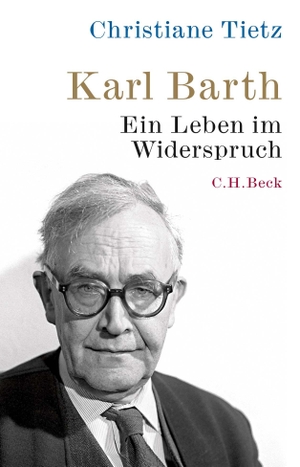 Christiane Tietz. Karl Barth - Ein Leben im Widerspruch. C.H.Beck, 2018.