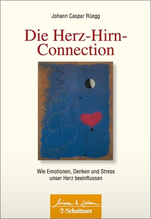 Rüegg, Johann Caspar. Die Herz-Hirn-Connection - Wie Emotionen, Denken und Stress unser Herz beeinflussen. SCHATTAUER, 2012.