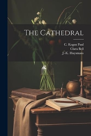 Huysmans, J-K / Bell, Clara et al. The Cathedral. Creative Media Partners, LLC, 2023.