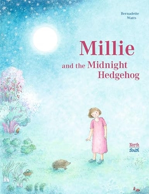 Watts, Bernadette. Millie and the Midnight Hedgehog. Northsouth Books, 2025.