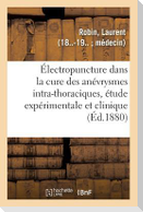 de l'Électropuncture Dans La Cure Des Anévrysmes Intra-Thoraciques, Étude Expérimentale Et Clinique