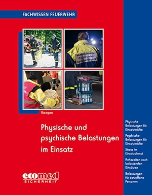 Kemper, Hans. Physische und psychische Belastungen im Einsatz - Physische Belastungen für Einsatzkräfte - Psychische Belastungen für Einsatzkräfte - Stress im Einsatzdienst - Ruhezeiten nach belastenden Einsätzen - Belastungen für betroffene Personen. ecomed, 2021.