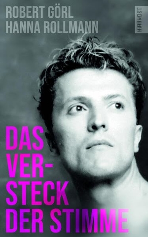 Görl, Robert / Hanna Rollmann. Das Versteck der Stimme. Hirnkost KG, 2023.