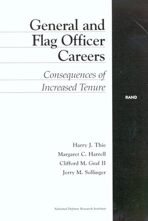 Thie, Harry J / Harrell, Margaret C et al. General and Flag Officer Careers - Consequences of Increased Tenure. RAND Corporation, 2001.