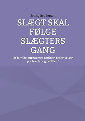 Brodersen, Erling. Slægt skal følge slægters gang - En familiejournal med artikler, beskrivelser, portrætter og profiler I. Books on Demand, 2022.