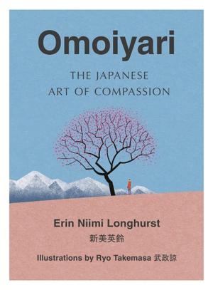 Longhurst, Erin Niimi. Omoiyari - The Japanese Art of Compassion. Harper Collins Publ. UK, 2020.
