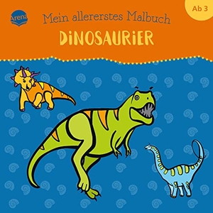 Göpfert, Lucie. Mein allererstes Malbuch. Dinosaurier - Bunter Ausmalspaß für Kinder ab 3 Jahren, mit farbigen Vorlagen. Arena Verlag GmbH, 2023.