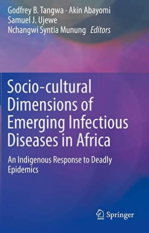 Tangwa, Godfrey B. / Nchangwi Syntia Munung et al (Hrsg.). Socio-cultural Dimensions of Emerging Infectious Diseases in Africa - An Indigenous Response to Deadly Epidemics. Springer International Publishing, 2020.