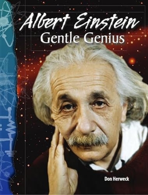 Herweck, Don. Albert Einstein - Gentle Genius. Teacher Created Materials, 2007.