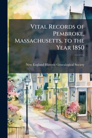 Vital Records of Pembroke, Massachusetts, to the Year 1850. Creative Media Partners, LLC, 2025.