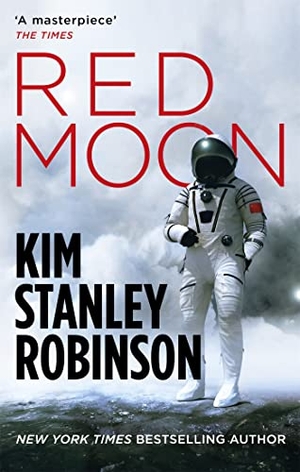 Robinson, Kim Stanley. Red Moon. Little, Brown Book Group, 2019.