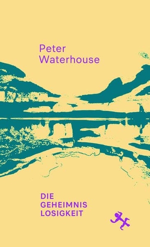 Waterhouse, Peter. Die Geheimnislosigkeit - Spazier- und Lesebuch. Matthes & Seitz Verlag, 2026.