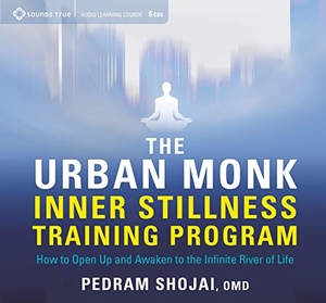 Shojai, Pedram. The Urban Monk Inner Stillness Training Program: How to Open Up and Awaken to the Infinite River of Life. Sounds True, 2017.
