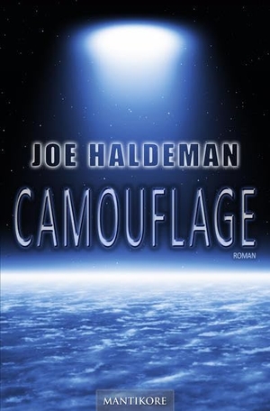 Haldeman, Joe. Camouflage - Ein Science Fiction Roman von Joe Haldeman - Ausgezeichnet mit dem Nebula Award. Mantikore Verlag, 2018.
