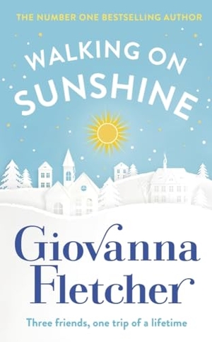 Fletcher, Giovanna. Walking on Sunshine - The heartwarming and uplifting Sunday Times bestseller. Penguin Books Ltd, 2021.