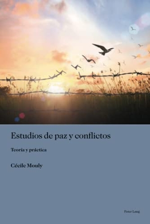 Mouly, Cécile. Estudios de paz y conflictos - Teoría y práctica. Peter Lang, 2022.