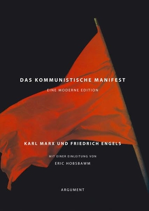 Marx, Karl / Friedrich Engels. Das Kommunistische Manifest - Eine moderne Edition. Argument- Verlag GmbH, 1999.