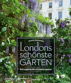 Summerley, Victoria. Londons schönste Gärten - Eine spektakuläre Entdeckungstour. Bassermann, Edition, 2026.