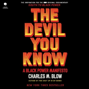 Blow, Charles M.. The Devil You Know: A Black Power Manifesto. HARPERCOLLINS, 2021.