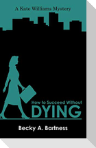 How to Succeed Without Dying