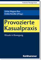 Provozierte Kasualpraxis