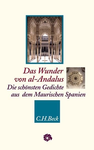 Bossong, Georg (Hrsg.). Das Wunder von al-Andalus - Die schönsten Gedichte aus dem Maurischen Spanien. C.H. Beck, 2018.