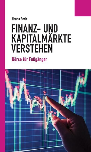 Beck, Hanno. Finanz- und Kapitalmärkte verstehen - Börse für Fußgänger. Wochenschau Verlag, 2022.
